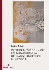 DOCUMENTS POUR L HISTOIRE DES FRANCOPHONIES - T49 - METAMORPHOSES DE L'IMAGE DES TARTARES DANS LA LI