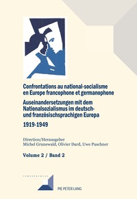 CONFRONTATIONS AU NATIONAL-SOCIALISME DANS L'EUROPE FRANCOPHONE ET GERMANOPHONE (1919-1949)