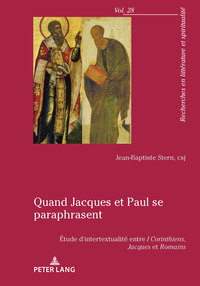 RECHERCHES EN LITTERATURE ET SPIRITUALITE - T28 - QUAND JACQUES ET PAUL SE PARAPHRASENT - ETUDE D'IN