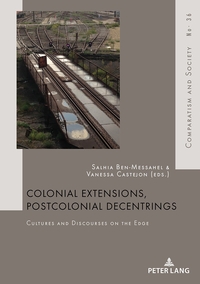 COLONIAL EXTENSIONS, POSTCOLONIAL DECENTRINGS - CULTURES AND DISCOURSES ON THE EDGE