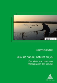 JEUX DE NATURE, NATURES EN JEU - DES LOISIRS AUX PRISES AVEC L'ECOLOGISATION DES SOCIETES
