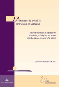 MEMOIRES DE CONFLITS, MEMOIRES EN CONFLITS - AFFRONTEMENTS IDENTITAIRES, TENSIONS POLITIQUES ET LUTT