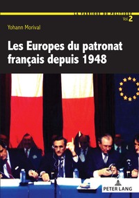 LA FABRIQUE DU POLITIQUE - T02 - LES EUROPES DU PATRONAT FRANCAIS DEPUIS 1948