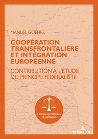 COOPERATION TRANSFRONTALIERE ET INTEGRATION EUROPEENNE - CONTRIBUTION A L'ETUDE DU PRINCIPE FEDERALI
