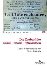 DIE ZAUBERFLOTE, SOURCES - CONTEXTE - REPRESENTATIONS - DOUZE ETUDES REUNIES PAR HENRI VANHULST