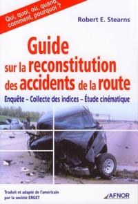 GUIDE SUR LA RECONSTITUTION DES ACCIDENTS DE LA ROUTE - ENQUETE, COLLECTE DES INDICES, ETUDE CINEMAT