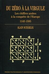 DU ZERO A LA VIRGULE - LES CHIFFRES ARABES A LA CONQUETE DE L'EUROPE 1143-1585