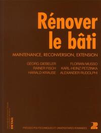 RENOVER LE BATI - MAINTENANCE, RECONVERSION, EXTENSION.