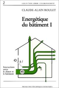 ENERGETIQUE DU BATIMENT - VOLUME 1 - INTERACTIONS ENTRE LE CLIMAT ET LE BATIMENT