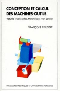 CONCEPTION ET CALCUL DES MACHINES-OUTILS - VOLUME 1 - GENERALITES