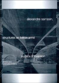 ALEXANDRE SARRASIN, STRUCTURES EN BETON ARME, AUDACE ET INVENTION