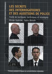 LES SECRETS DES INTERROGATOIRES ET DES AUDITIONS DE POLICE - TRAITE DE TACTIQUES, TECHNIQUES ET STRA