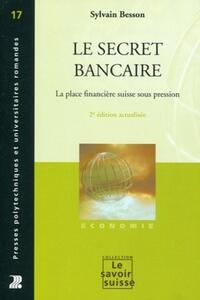 LE SECRET BANCAIRE - LA PLACE FINANCIERE SUISSE SOUS PRESSION.