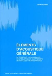 ELEMENTS D'ACOUSTIQUE GENERALE - DE QUELQUES LIEUX COMMUNS DE L'ACOUSTIQUE A UNE PREMIERE MAITRISE D