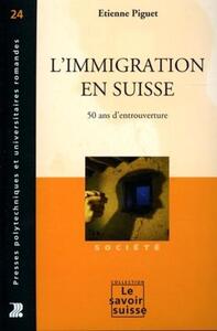 L'IMMIGRATION EN SUISSE - 50 ANS D'ENTROUVERTURE