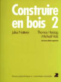 CONSTRUIRE EN BOIS 2 - 2E EDITION 1998, REVUE ET AUGMENTEE