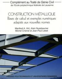 CONSTRUCTION METALLIQUE - BASES DE CALCUL ET EXEMPLES NUMERIQUES ADAPTES AUX NOUVELLES NORMES