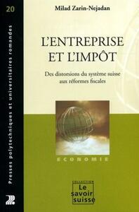 L'ENTREPRISE ET L'IMPOT - DES DISTORSIONS DU SYSTEME SUISSE AUX REFORMES FISCALES