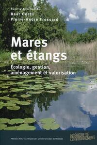 MARES ET ETANGS - ECOLOGIE, GESTION, AMENAGEMENT ET VALORISATION.