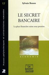 LE SECRET BANCAIRE - LA PLACE FINANCIERE SUISSE SOUS PRESSION