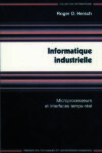 INFORMATIQUE INDUSTRIELLE - MICROPROCESSEURS ET INTERFACES TEMPS-REEL