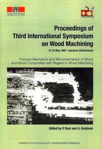 PROCEEDINGS OF THIRD INTERNATIONAL SYMPOSIUM ON WOOD MACHINING - FRACTURE MECHANICS AND MICROMECHANI