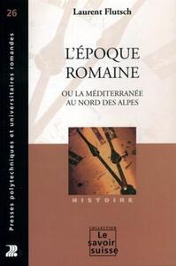 L'EPOQUE ROMAINE - OU LA MEDITERRANEE AU NORD DES ALPES