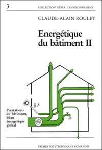 ENERGETIQUE DU BATIMENT - TOME 2 - PRESTATIONS DU BATIMENT, BILAN ENERGETIQUE GLOBALE