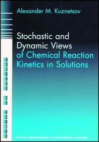 Stochastic and Dynamic Views of Chemical Reaction Kinetics in Solutions