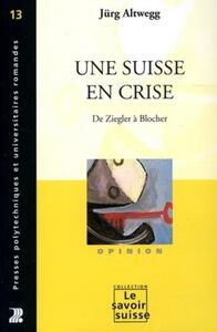 UNE SUISSE EN CRISE - DE ZIEGLER A BLOCHER
