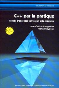 C++ PAR LA PRATIQUE - RECUEIL D'EXERCICES CORRIGES ET AIDE-MEMOIRE