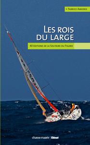 LES ROIS DU LARGE - 40 EDITIONS DE LA SOLITAIRE DU FIGARO