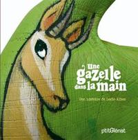 LES HISTOIRES DANS LA MAIN - UNE GAZELLE DANS LA MAIN