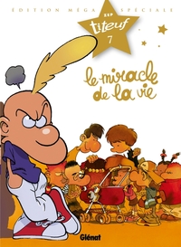 TITEUF - SPECIAL TITEUF LE FILM - TOME 07 - LE MIRACLE DE LA VIE