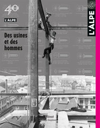 L'Alpe 40 - Des usines et des hommes