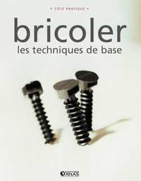 BRICOLER - LES TECHNIQUES DE BASE