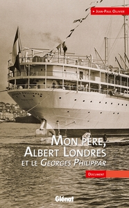 MON PERE, ALBERT LONDRES ET LE GEORGES PHILIPPAR