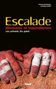 ESCALADE - BLESSURES ET TRAUMATISMES - LES PREVENIR, LES GUERIR