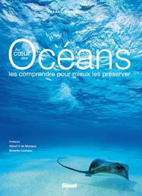 AU COEUR DES OCEANS - LES COMPRENDRE POUR MIEUX LES PRESERVER