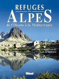 REFUGES DES ALPES - DE L'OISANS A LA MEDITERRANEE