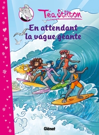 TEA STILTON - TOME 04 - EN ATTENDANT LA VAGUE GEANTE