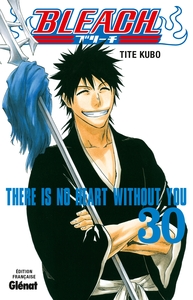 BLEACH - TOME 30 - THERE IS NO HEART WITHOUT YOU