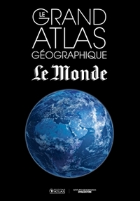 LE GRAND ATLAS GEOGRAPHIQUE LE MONDE 2015