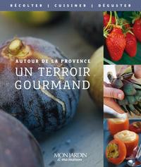 Autour de la Provence - Un terroir gourmand