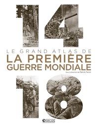 14-18 : LE GRAND ATLAS DE LA PREMIERE GUERRE MONDIALE