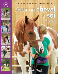 AVOIR UN CHEVAL A SOI - MES LECONS POUR PROGRESSER