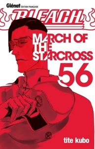 BLEACH - TOME 56 - MARCH OF THE STARCROSS