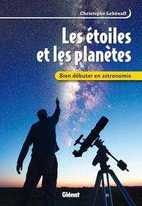 BIEN DEBUTER EN ASTRONOMIE - LES ETOILES ET LES PLANETES