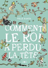 COMMENT LE ROI A PERDU LA TETE - ILLUSTRATIONS, COULEUR
