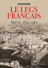 LE LEGS FRANCAIS - ALGERIE 1830-1962